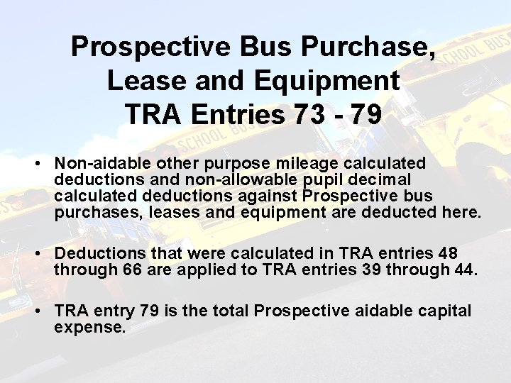 Prospective Bus Purchase, Lease and Equipment TRA Entries 73 - 79 • Non-aidable other