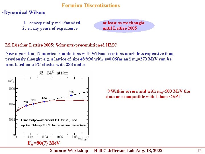Fermion Discretizations • Dynamical Wilson: 1. conceptually well-founded 2. many years of experience least Fermion Discretizations • Dynamical Wilson: 1. conceptually well-founded 2. many years of experience least