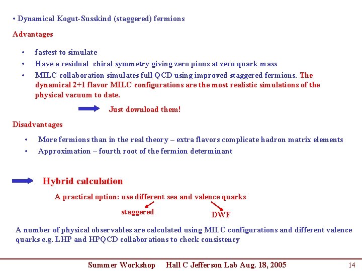 • Dynamical Kogut-Susskind (staggered) fermions Advantages • • • fastest to simulate Have • Dynamical Kogut-Susskind (staggered) fermions Advantages • • • fastest to simulate Have