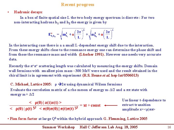 Recent progress • Hadronic decays: In a box of finite spatial size L the Recent progress • Hadronic decays: In a box of finite spatial size L the