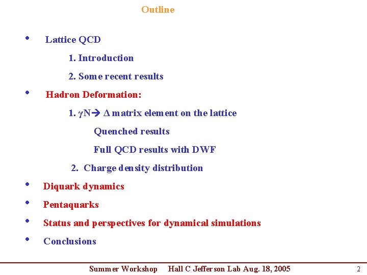 Outline • Lattice QCD 1. Introduction 2. Some recent results • Hadron Deformation: 1. Outline • Lattice QCD 1. Introduction 2. Some recent results • Hadron Deformation: 1.