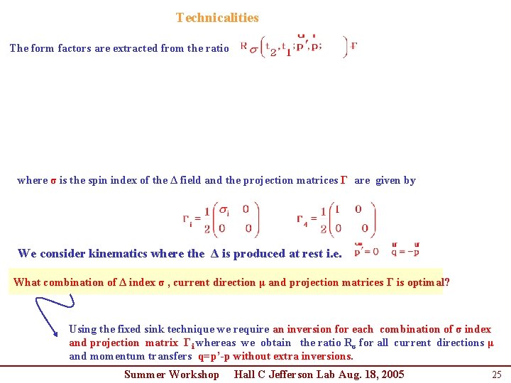 Technicalities The form factors are extracted from the ratio where σ is the spin Technicalities The form factors are extracted from the ratio where σ is the spin