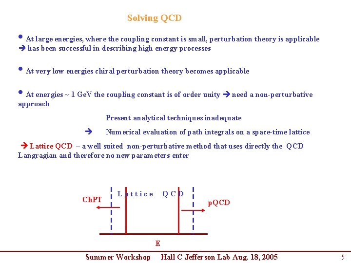 Solving QCD • At large energies, where the coupling constant is small, perturbation theory Solving QCD • At large energies, where the coupling constant is small, perturbation theory