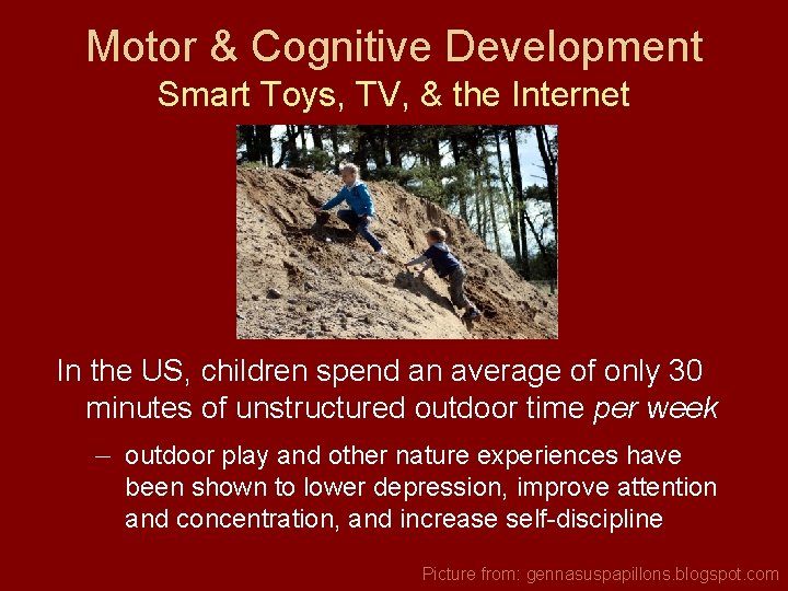 Motor & Cognitive Development Smart Toys, TV, & the Internet In the US, children