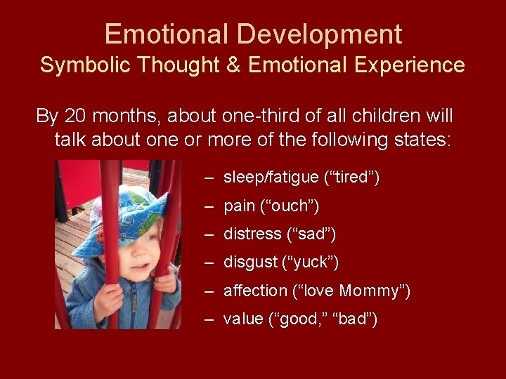 Emotional Development Symbolic Thought & Emotional Experience By 20 months, about one-third of all