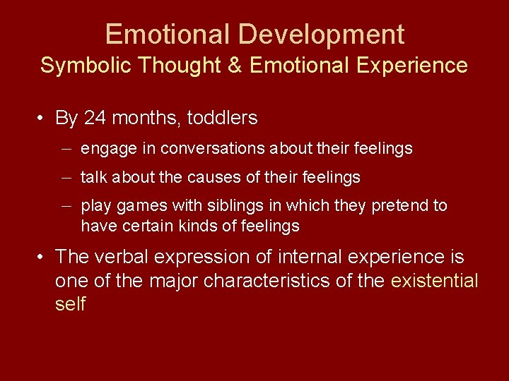 Emotional Development Symbolic Thought & Emotional Experience • By 24 months, toddlers — engage