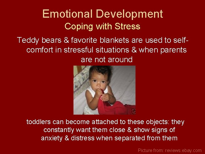 Emotional Development Coping with Stress Teddy bears & favorite blankets are used to selfcomfort