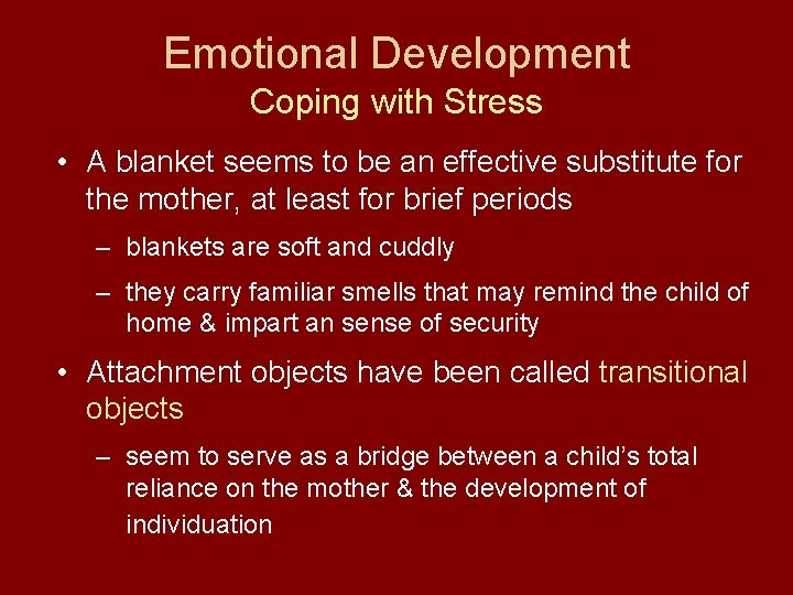 Emotional Development Coping with Stress • A blanket seems to be an effective substitute