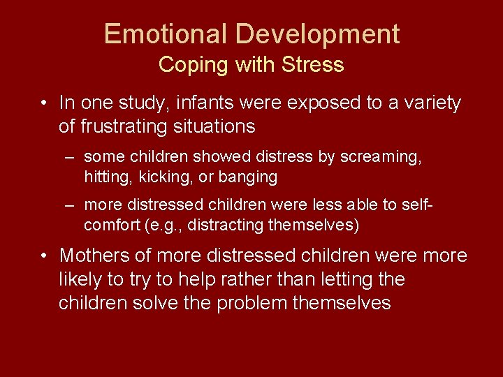 Emotional Development Coping with Stress • In one study, infants were exposed to a