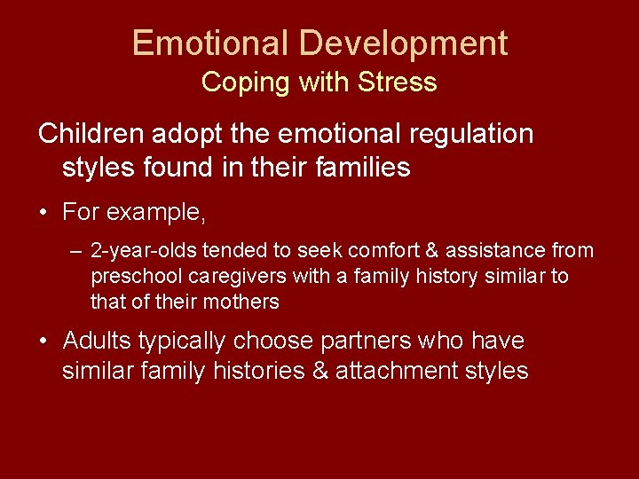 Emotional Development Coping with Stress Children adopt the emotional regulation styles found in their