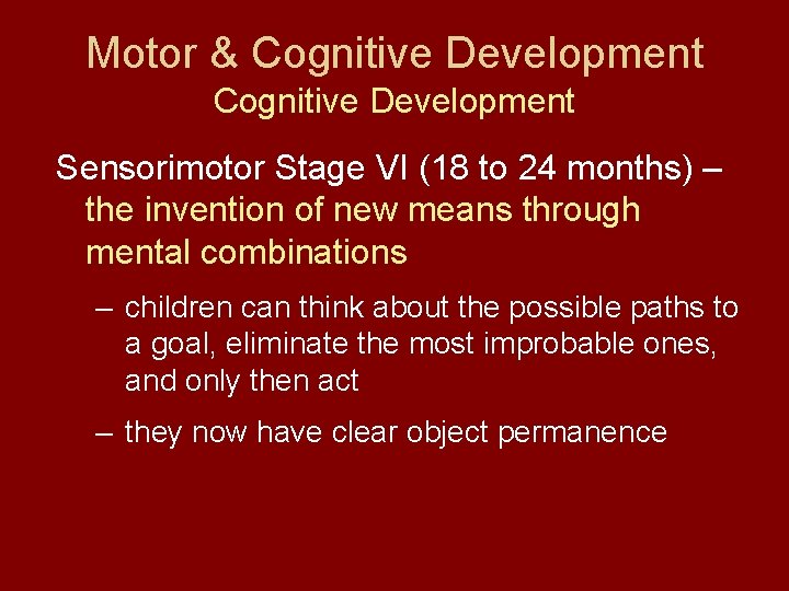 Motor & Cognitive Development Sensorimotor Stage VI (18 to 24 months) – the invention