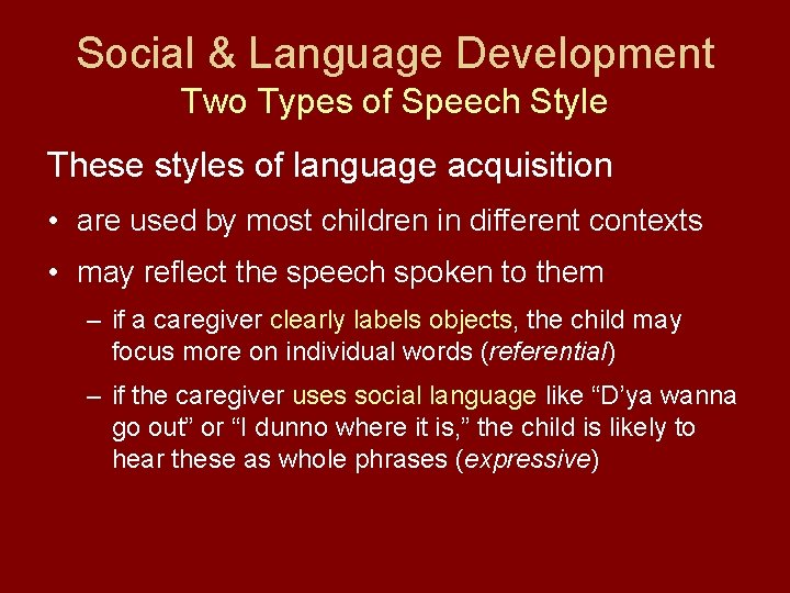 Social & Language Development Two Types of Speech Style These styles of language acquisition