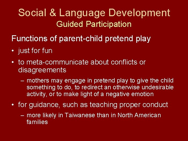 Social & Language Development Guided Participation Functions of parent-child pretend play • just for