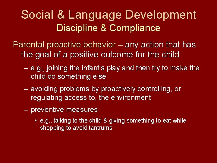 Social & Language Development Discipline & Compliance Parental proactive behavior – any action that