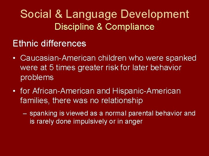 Social & Language Development Discipline & Compliance Ethnic differences • Caucasian-American children who were