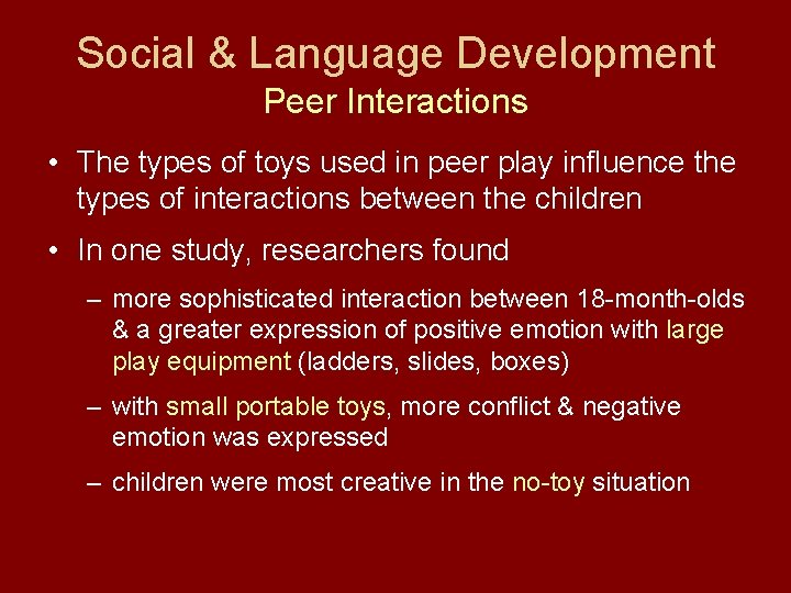 Social & Language Development Peer Interactions • The types of toys used in peer