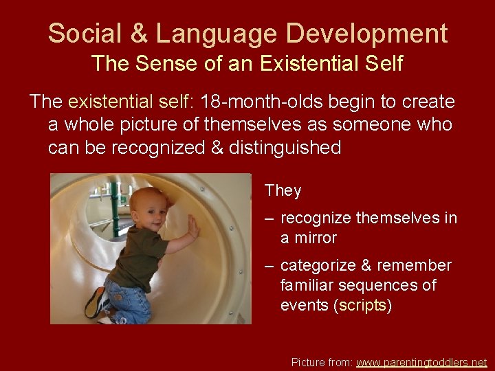 Social & Language Development The Sense of an Existential Self The existential self: 18