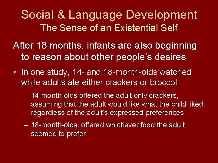 Social & Language Development The Sense of an Existential Self After 18 months, infants