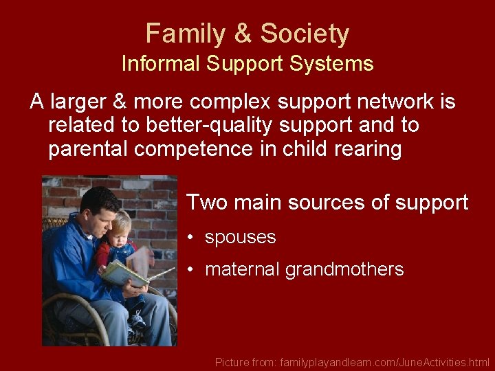 Family & Society Informal Support Systems A larger & more complex support network is