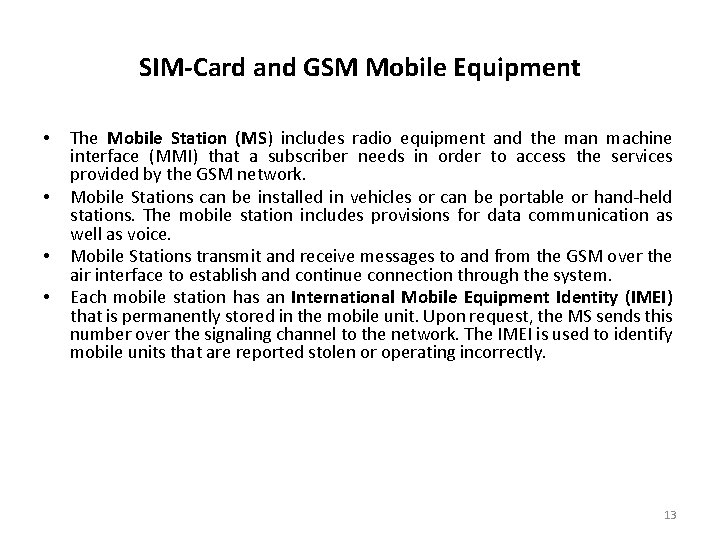 SIM-Card and GSM Mobile Equipment • • The Mobile Station (MS) includes radio equipment