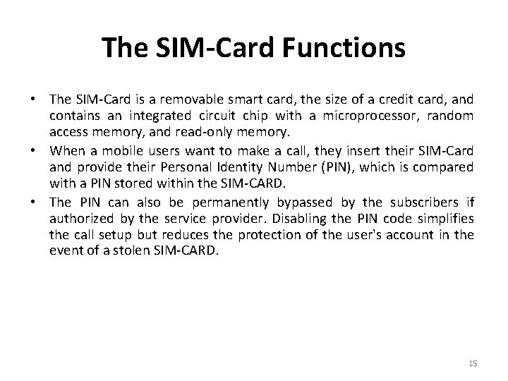 The SIM-Card Functions • The SIM-Card is a removable smart card, the size of