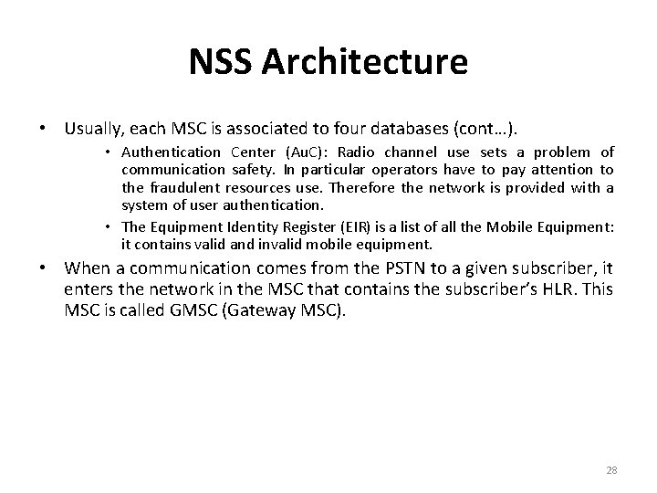 NSS Architecture • Usually, each MSC is associated to four databases (cont…). • Authentication
