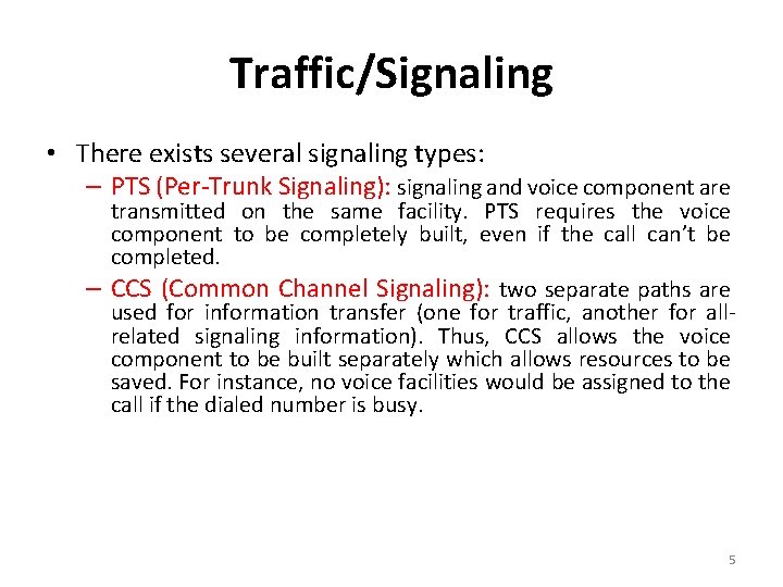 Traffic/Signaling • There exists several signaling types: – PTS (Per-Trunk Signaling): signaling and voice