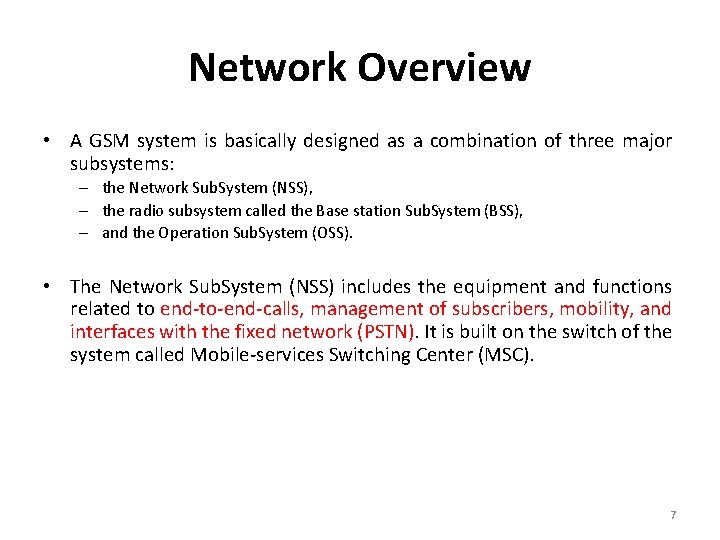 Network Overview • A GSM system is basically designed as a combination of three