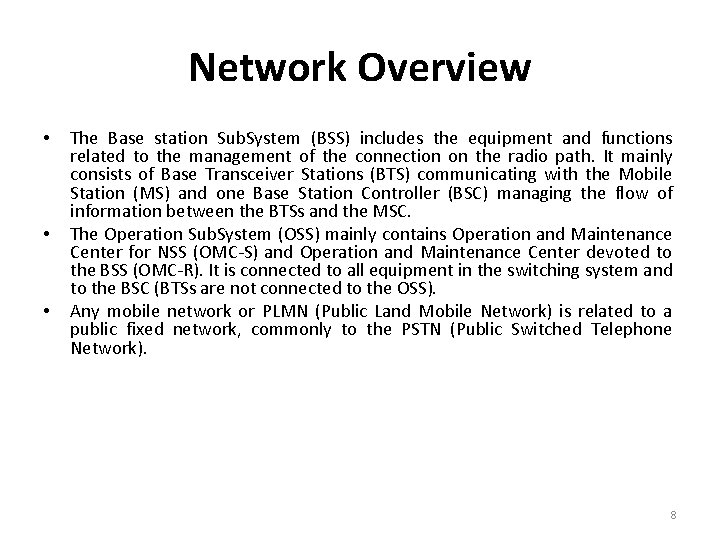 Network Overview • • • The Base station Sub. System (BSS) includes the equipment