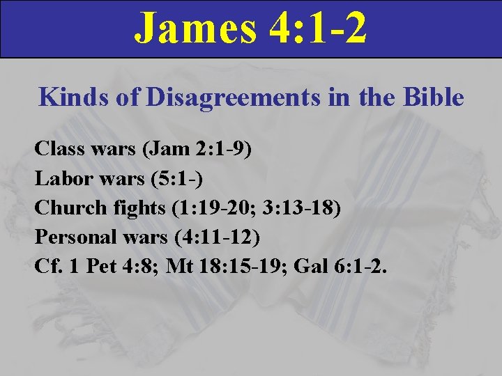 James 4: 1 -2 Kinds of Disagreements in the Bible Class wars (Jam 2: