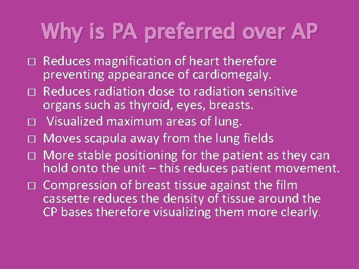 Why is PA preferred over AP � � � Reduces magnification of heart therefore