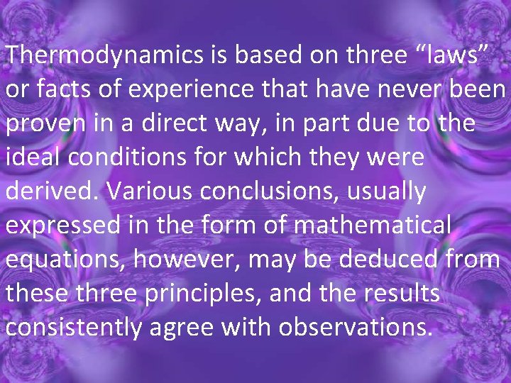 Thermodynamics is based on three “laws” or facts of experience that have never been
