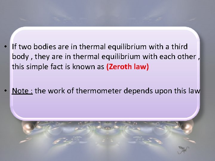  • If two bodies are in thermal equilibrium with a third body ,