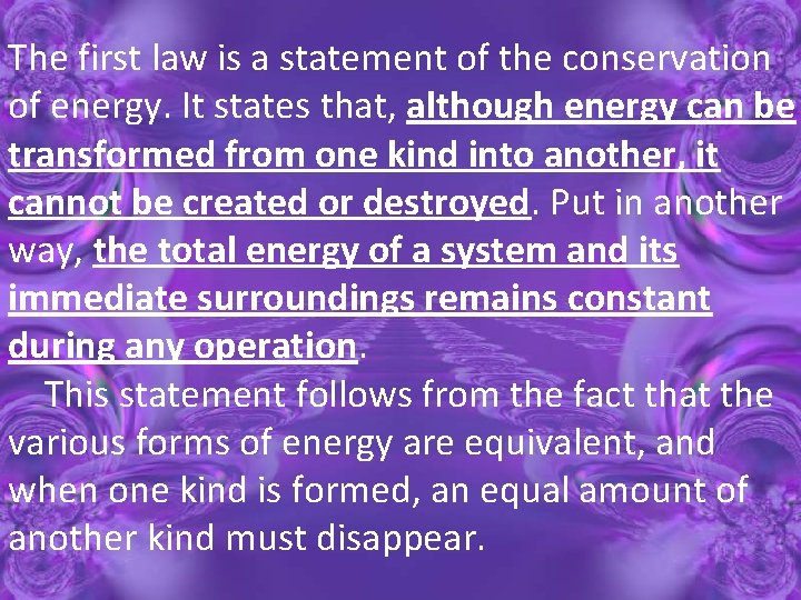 The first law is a statement of the conservation of energy. It states that,