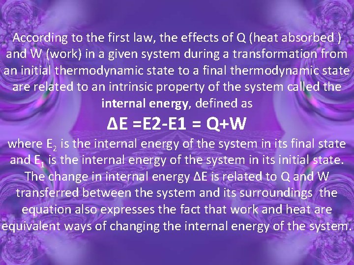 According to the first law, the effects of Q (heat absorbed ) and W
