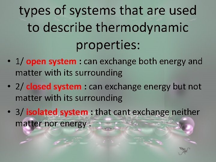 types of systems that are used to describe thermodynamic properties: • 1/ open system
