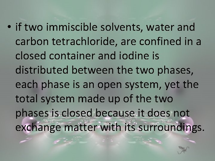  • if two immiscible solvents, water and carbon tetrachloride, are confined in a
