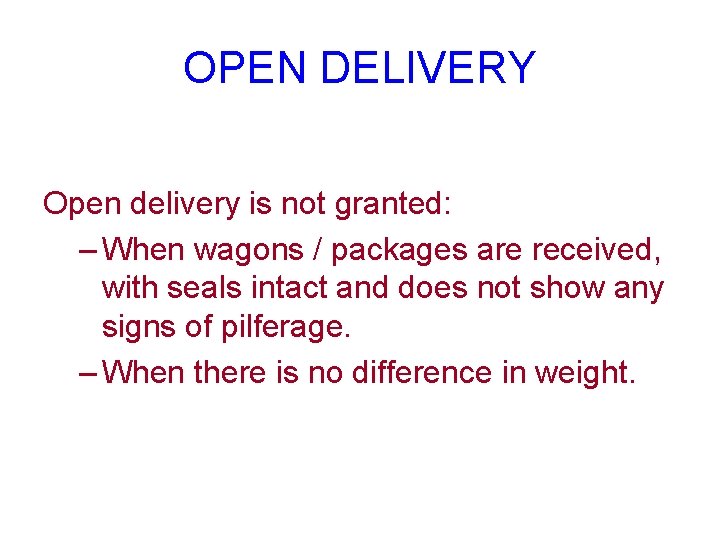 OPEN DELIVERY Open delivery is not granted: – When wagons / packages are received,