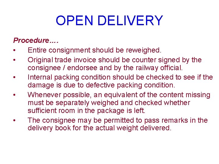 OPEN DELIVERY Procedure…. • Entire consignment should be reweighed. • Original trade invoice should