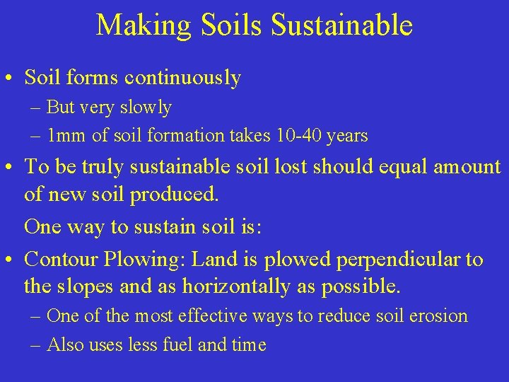 Making Soils Sustainable • Soil forms continuously – But very slowly – 1 mm Making Soils Sustainable • Soil forms continuously – But very slowly – 1 mm