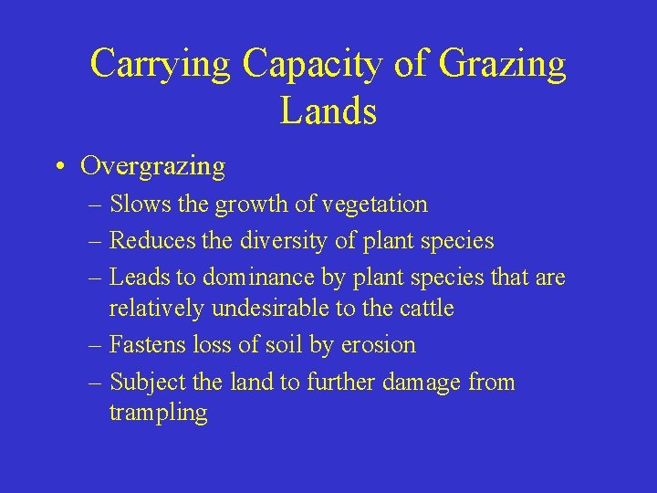 Carrying Capacity of Grazing Lands • Overgrazing – Slows the growth of vegetation – Carrying Capacity of Grazing Lands • Overgrazing – Slows the growth of vegetation –