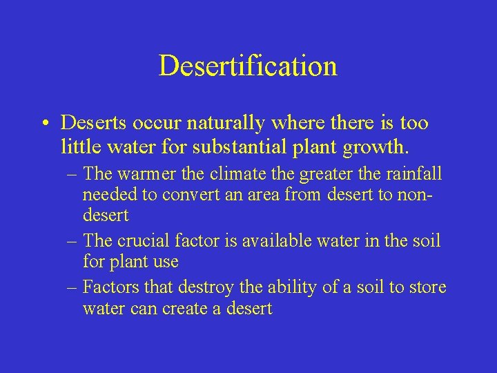 Desertification • Deserts occur naturally where there is too little water for substantial plant Desertification • Deserts occur naturally where there is too little water for substantial plant