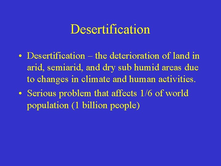 Desertification • Desertification – the deterioration of land in arid, semiarid, and dry sub Desertification • Desertification – the deterioration of land in arid, semiarid, and dry sub