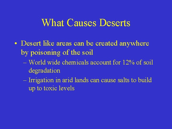What Causes Deserts • Desert like areas can be created anywhere by poisoning of What Causes Deserts • Desert like areas can be created anywhere by poisoning of