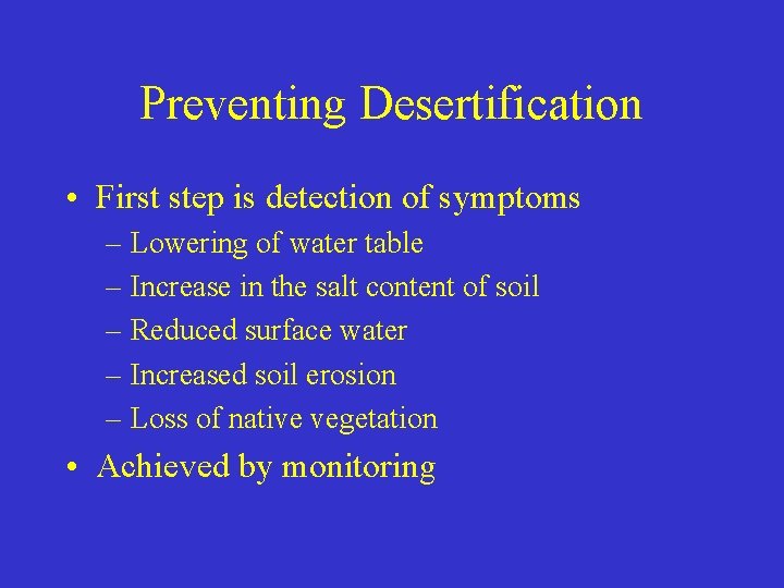 Preventing Desertification • First step is detection of symptoms – Lowering of water table Preventing Desertification • First step is detection of symptoms – Lowering of water table