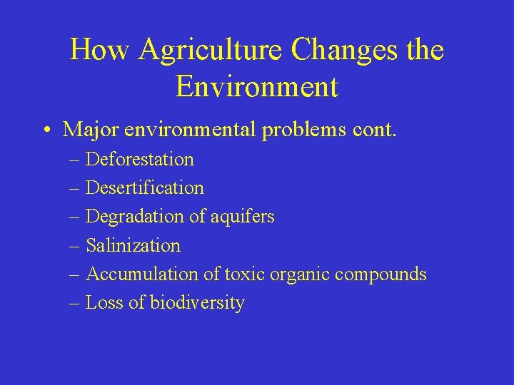 How Agriculture Changes the Environment • Major environmental problems cont. – Deforestation – Desertification How Agriculture Changes the Environment • Major environmental problems cont. – Deforestation – Desertification