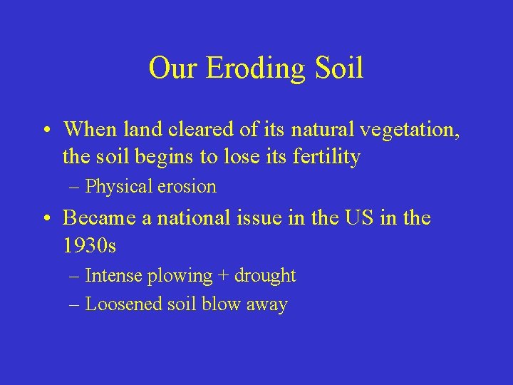 Our Eroding Soil • When land cleared of its natural vegetation, the soil begins Our Eroding Soil • When land cleared of its natural vegetation, the soil begins