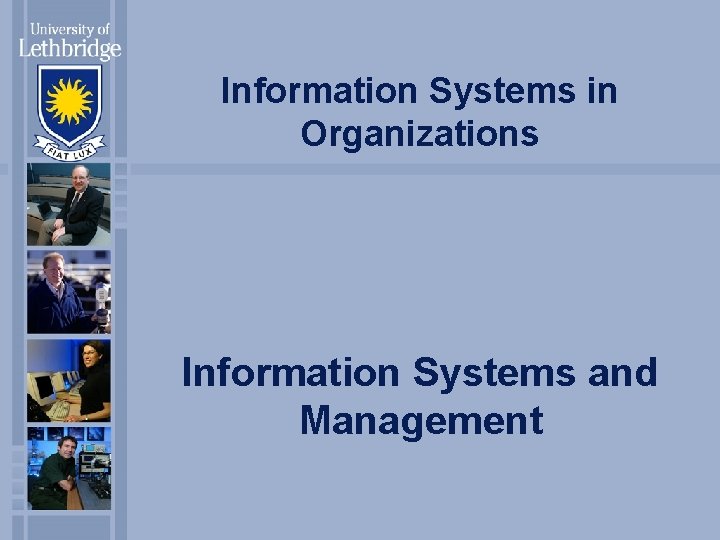 Information Systems in Organizations Information Systems and Management 