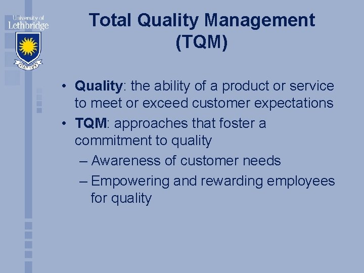 Total Quality Management (TQM) • Quality: the ability of a product or service to