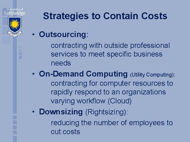 Strategies to Contain Costs • Outsourcing: contracting with outside professional services to meet specific